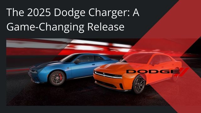 The 2025 Dodge Charger: A Game-Changing Release